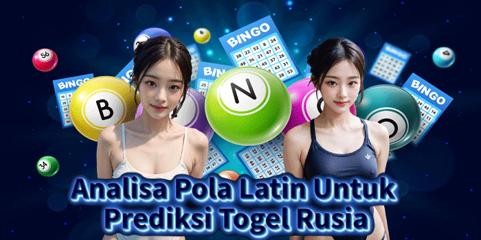 Analisa Pola Latin Untuk Prediksi Togel Rusia